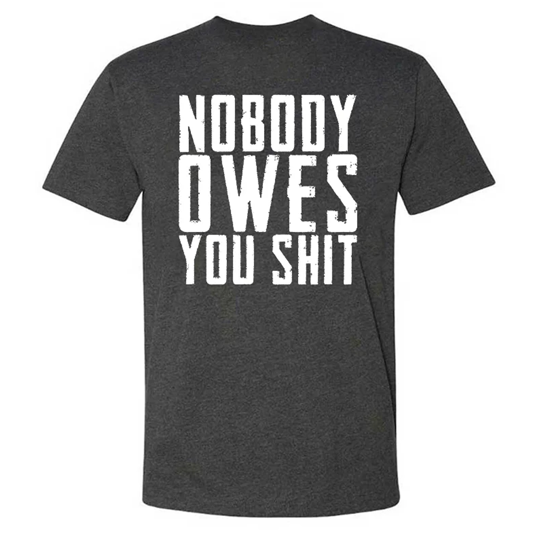 Nobody Owes You Shit Men's Short Sleeve  Printed T-shirt-