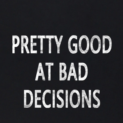Pretty Good At Bad Decisions Men's Short Sleeve  Printed T-shirt-
