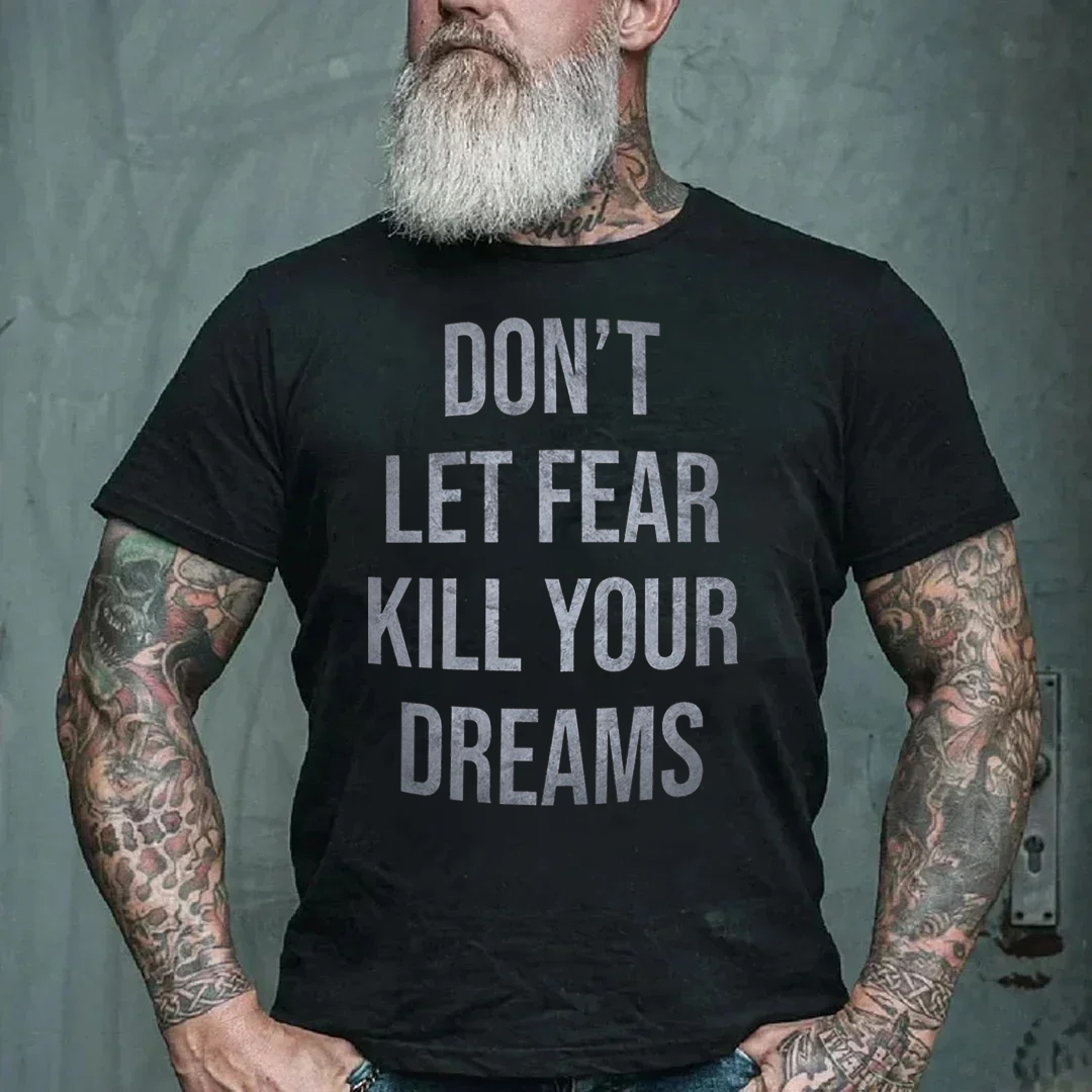 Don't Let Fear Kill Your Dreams Men's Short Sleeve  Printed T-shirt-