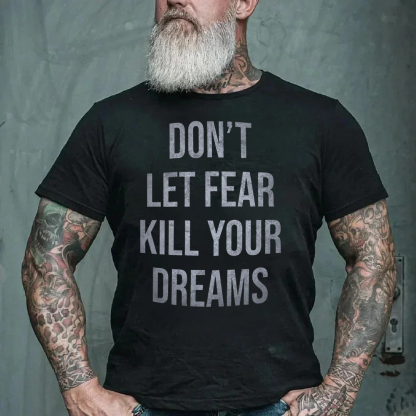 Don't Let Fear Kill Your Dreams Men's Short Sleeve  Printed T-shirt-