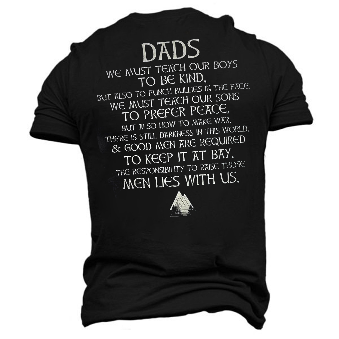 Dads We Must Teach Our Boys To Be Kind, Responsibility To Raise Those Men Lies With Us Men's Short Sleeve  Printed T-shirt-