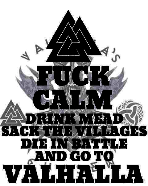 F Calm Drink Mean Sack The Villages Die In Battle And Go To VALHALL Viking Men's Short Sleeve  Printed T-shirt-