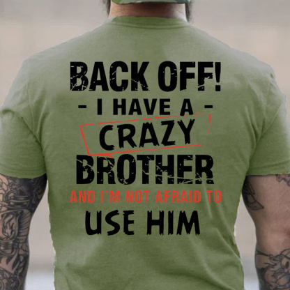 Back Off I Have A Crazy Brother Men's Short Sleeve  Printed T-shirt-