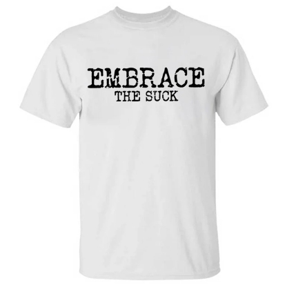 Embrace The Suck Men's Short Sleeve  Printed T-shirt-