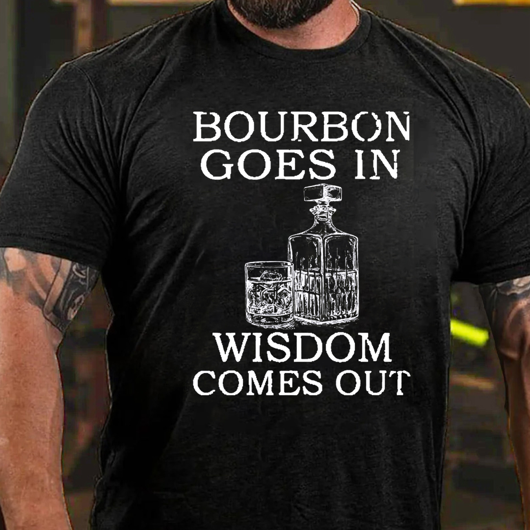 Bourbon Goes In Wisdom Comes Out Men's Short Sleeve  Printed T-shirt-