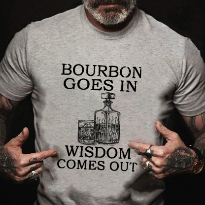 Bourbon Goes In Wisdom Comes Out Men's Short Sleeve  Printed T-shirt-