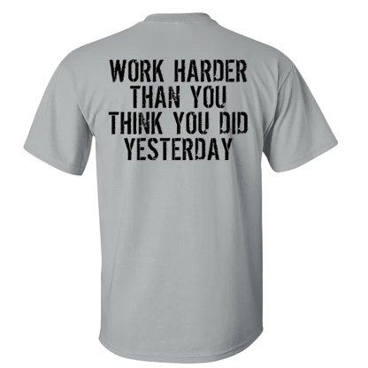 Work Harder Than You Think You Did Yesterday Men's Short Sleeve  Printed T-shirt-