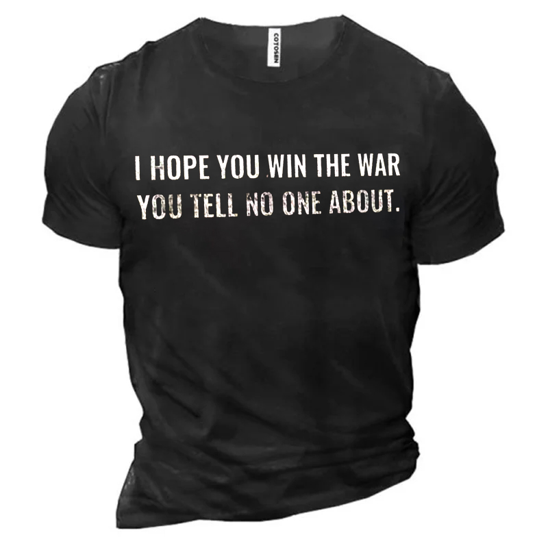 I Hope You Win The War, You Tell No One About Men's Short Sleeve  Printed T-shirt-