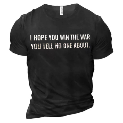 I Hope You Win The War, You Tell No One About Men's Short Sleeve  Printed T-shirt-