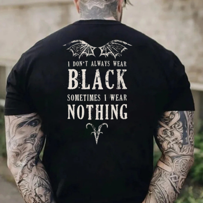 I Don't Always Wear Black  Sometimes I Wear Nothing Men's Short Sleeve  Printed T-shirt-