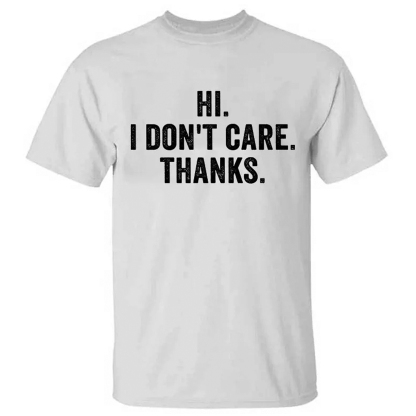 Hi. I Don't Care. Thanks Men's Short Sleeve  Printed T-shirt-