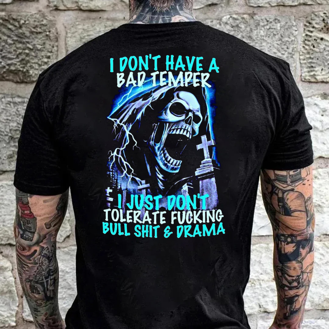 I Don't Have A Bad Temper I Just Don't Tolerate FucKing Bull Shit & Drama Men's Short Sleeve  Printed T-shirt-