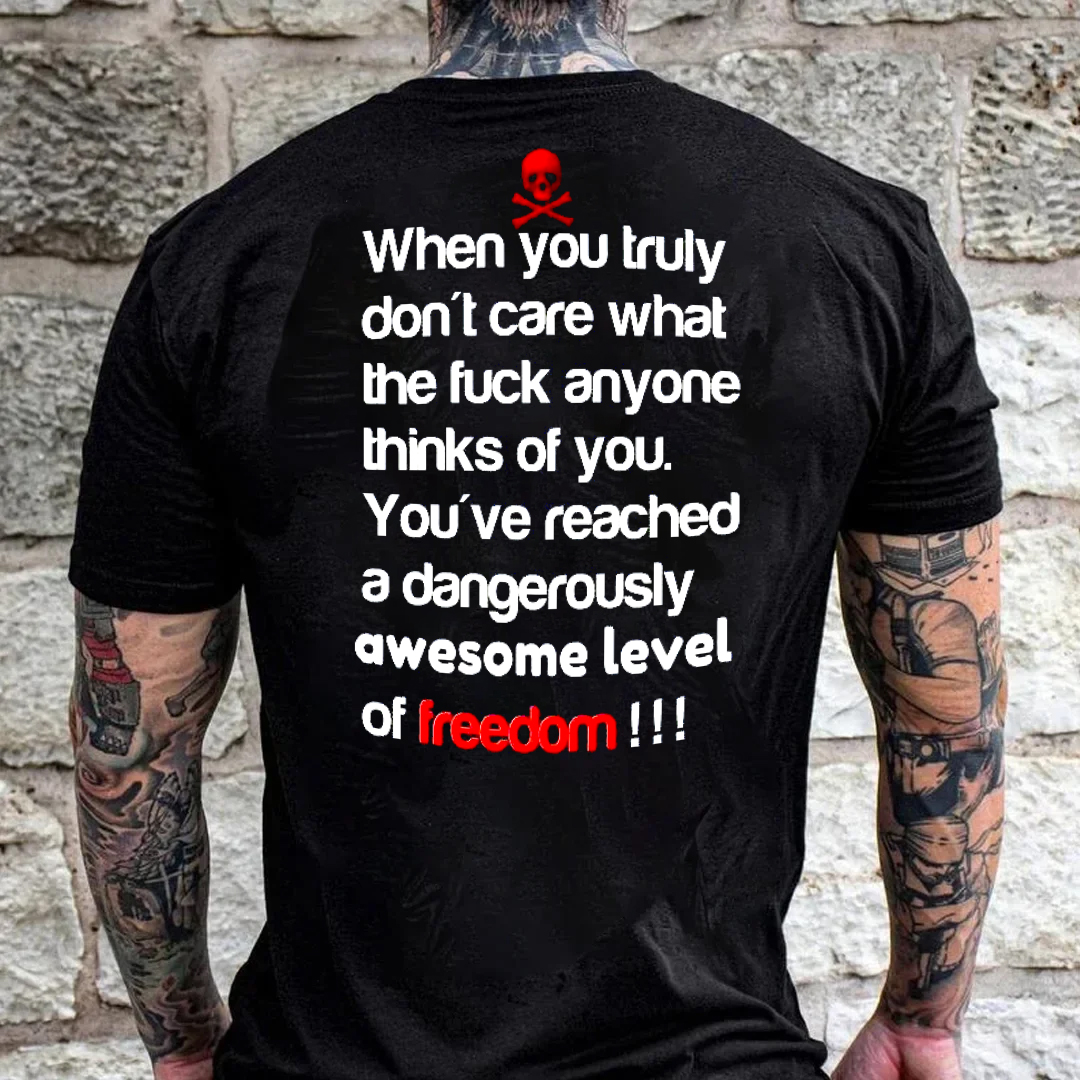 When You Truly Don't Care What The F Anyone Thinks Of You You Reached Freedom Men's Short Sleeve  Printed T-shirt-