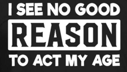 I See No Good Reason To Act My Age Men's Short Sleeve  Printed T-shirt-