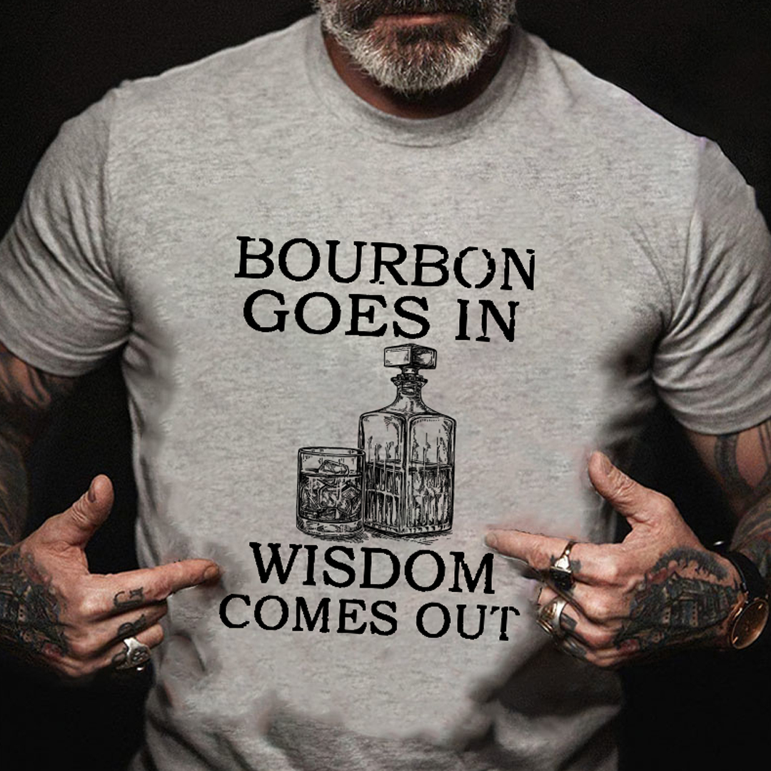 Bourbon Goes In Wisdom Comes Out Men's Short Sleeve  Printed T-shirt-