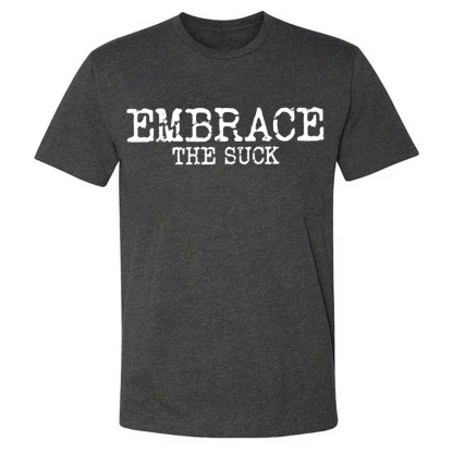 Embrace The Suck Men's Short Sleeve  Printed T-shirt-