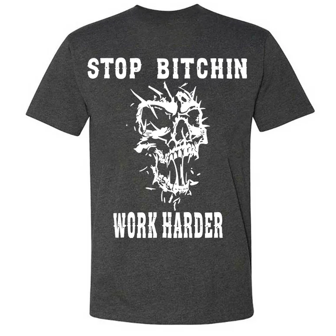 Stop Bitchin Work Harder Men's Short Sleeve  Printed T-shirt-