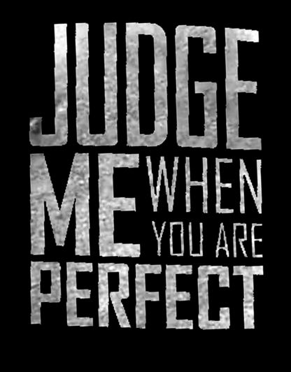 Judge Me When You Are Perfect Men's Short Sleeve  Printed T-shirt-