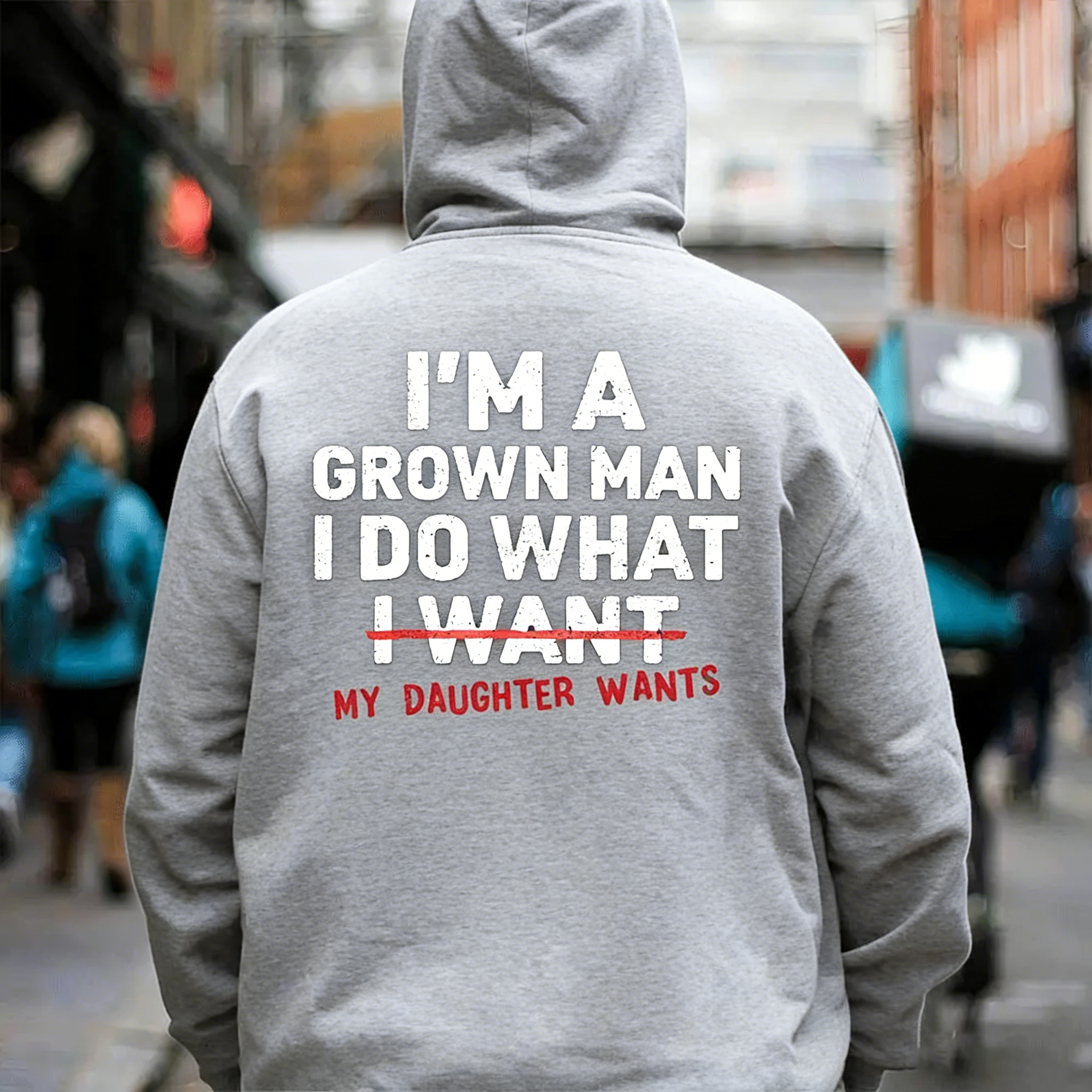 I'm A Grown Man I Do What My Daughter Wants Men's T-shirt Hoodie