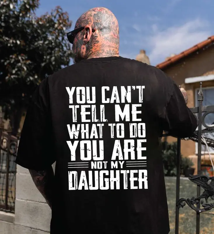 🔥LAST DAY 50% OFF - You Can’t Tell Me What to Do—You’re Not My Daughter/Granddaughter T-Shirt✨Unisex Fashion