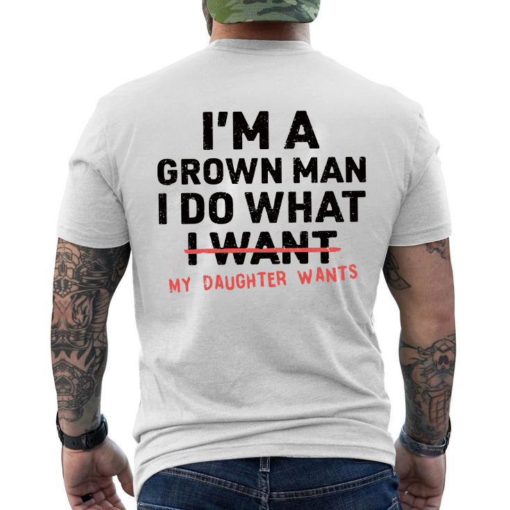 I'm A Grown Man I Do What My Daughter Wants Men's T-shirt Hoodie