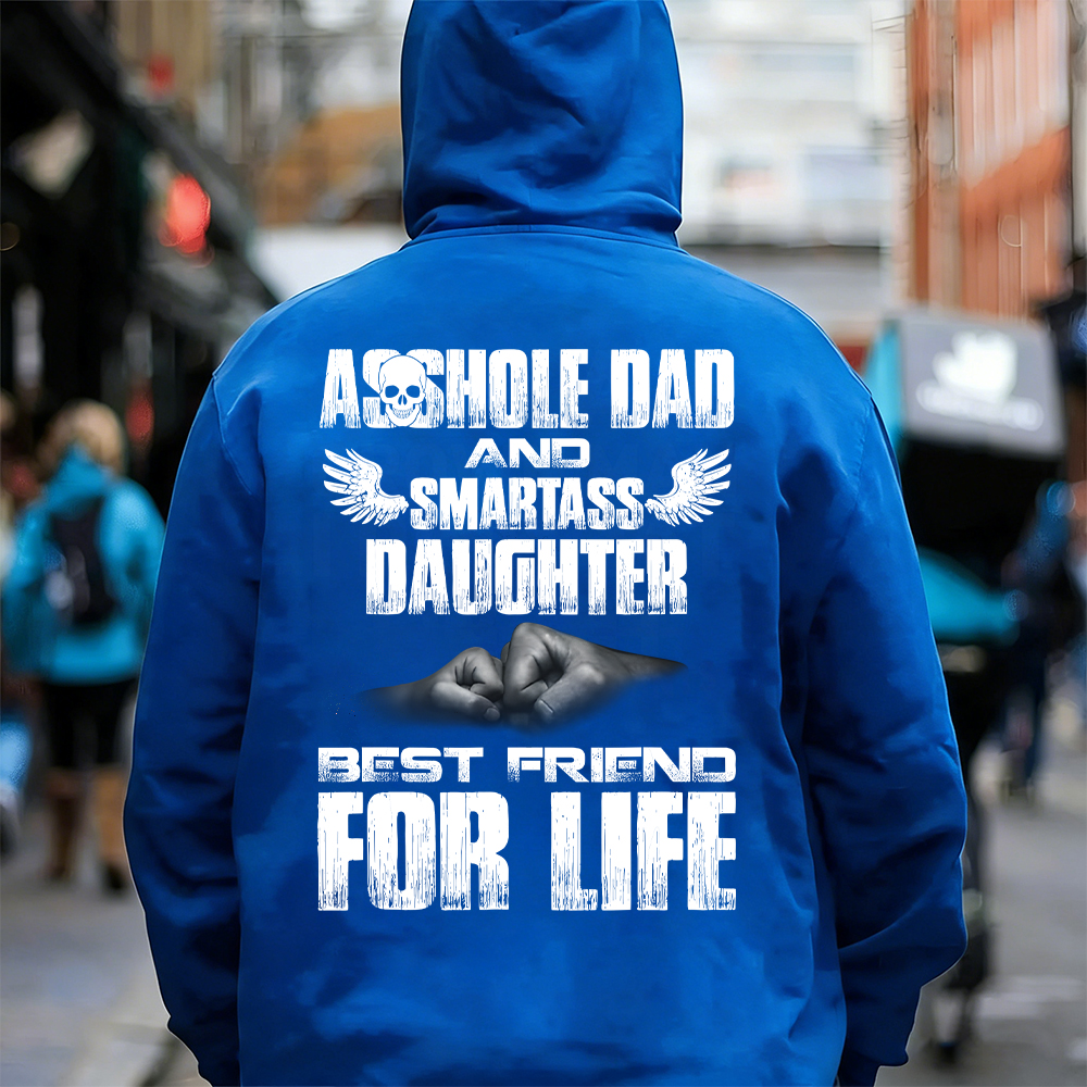 Asshole Dad And Smartass Daughter Best Friend For Life T-shirt/Sweatshirt/Hoodie