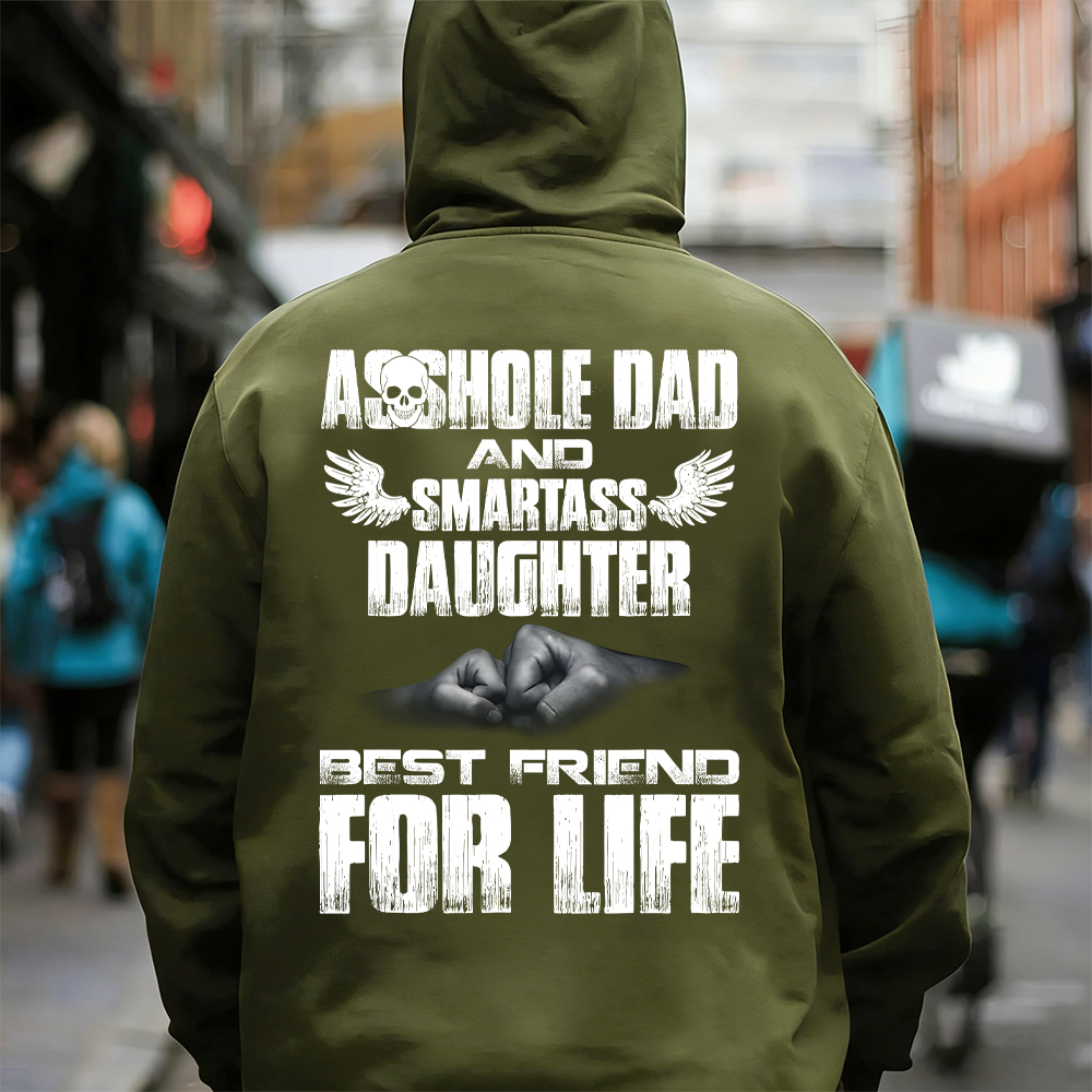 Asshole Dad And Smartass Daughter Best Friend For Life T-shirt/Sweatshirt/Hoodie
