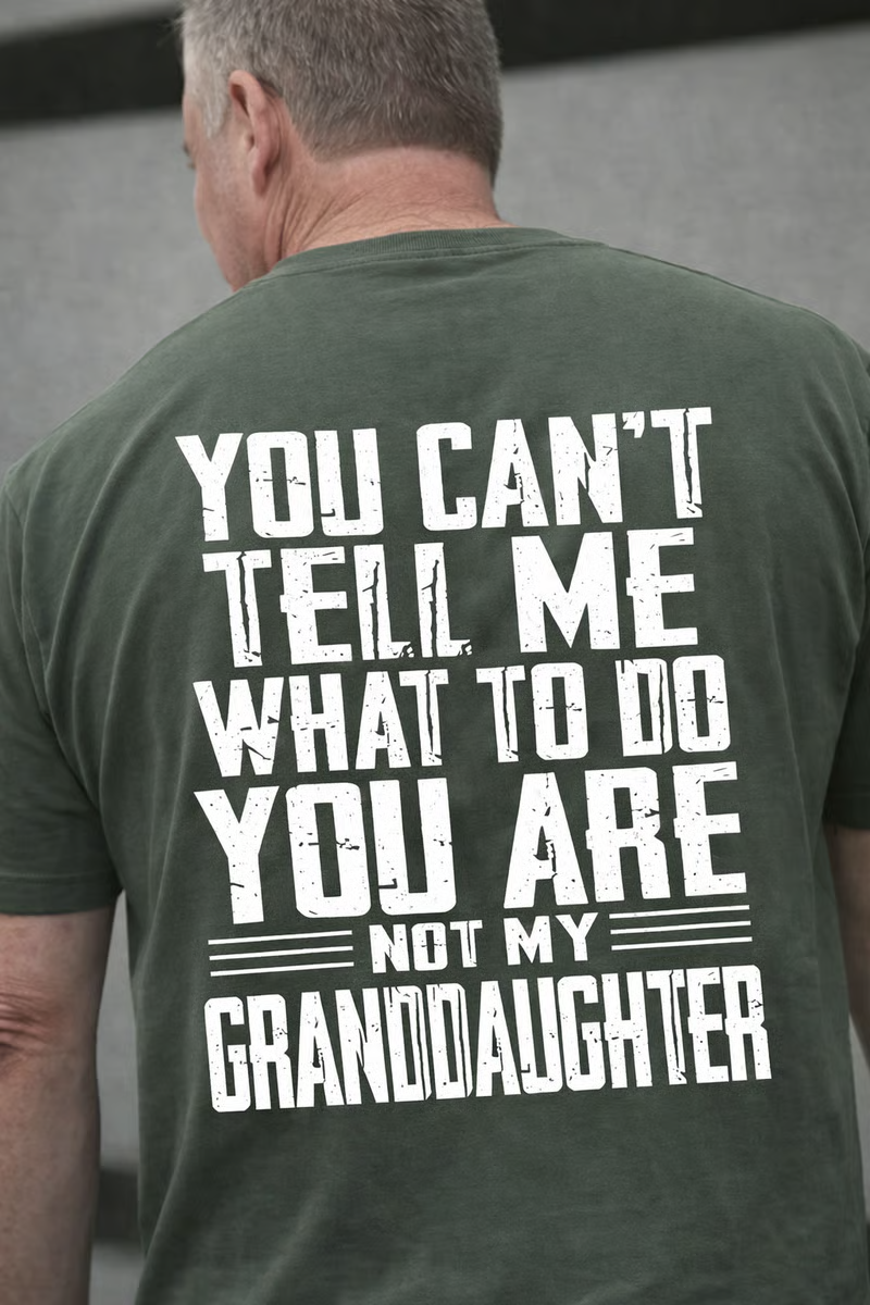 🔥LAST DAY 50% OFF - You Can’t Tell Me What to Do—You’re Not My Daughter/Granddaughter T-Shirt✨Unisex Fashion