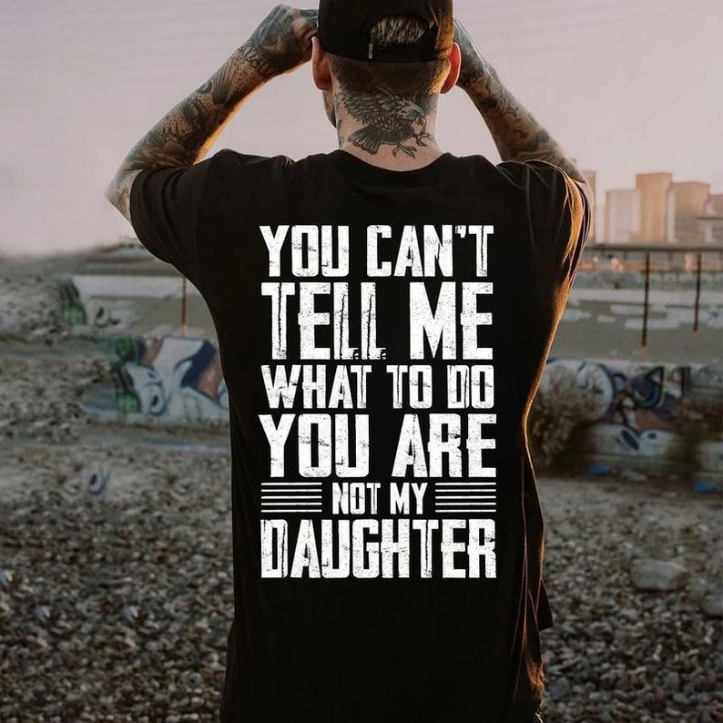 🔥LAST DAY 50% OFF - You Can’t Tell Me What to Do—You’re Not My Daughter/Granddaughter T-Shirt✨Unisex Fashion