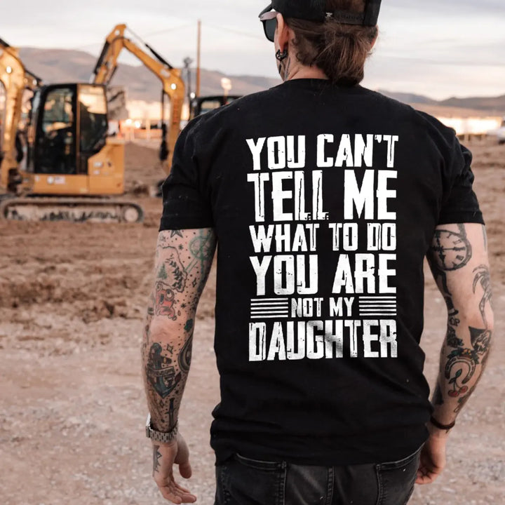 🔥LAST DAY 50% OFF - You Can’t Tell Me What to Do—You’re Not My Daughter/Granddaughter T-Shirt✨Unisex Fashion