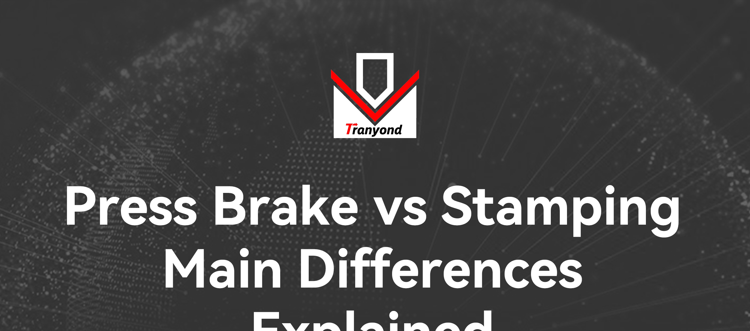 Press Brake VS StampingMain Differences Explained