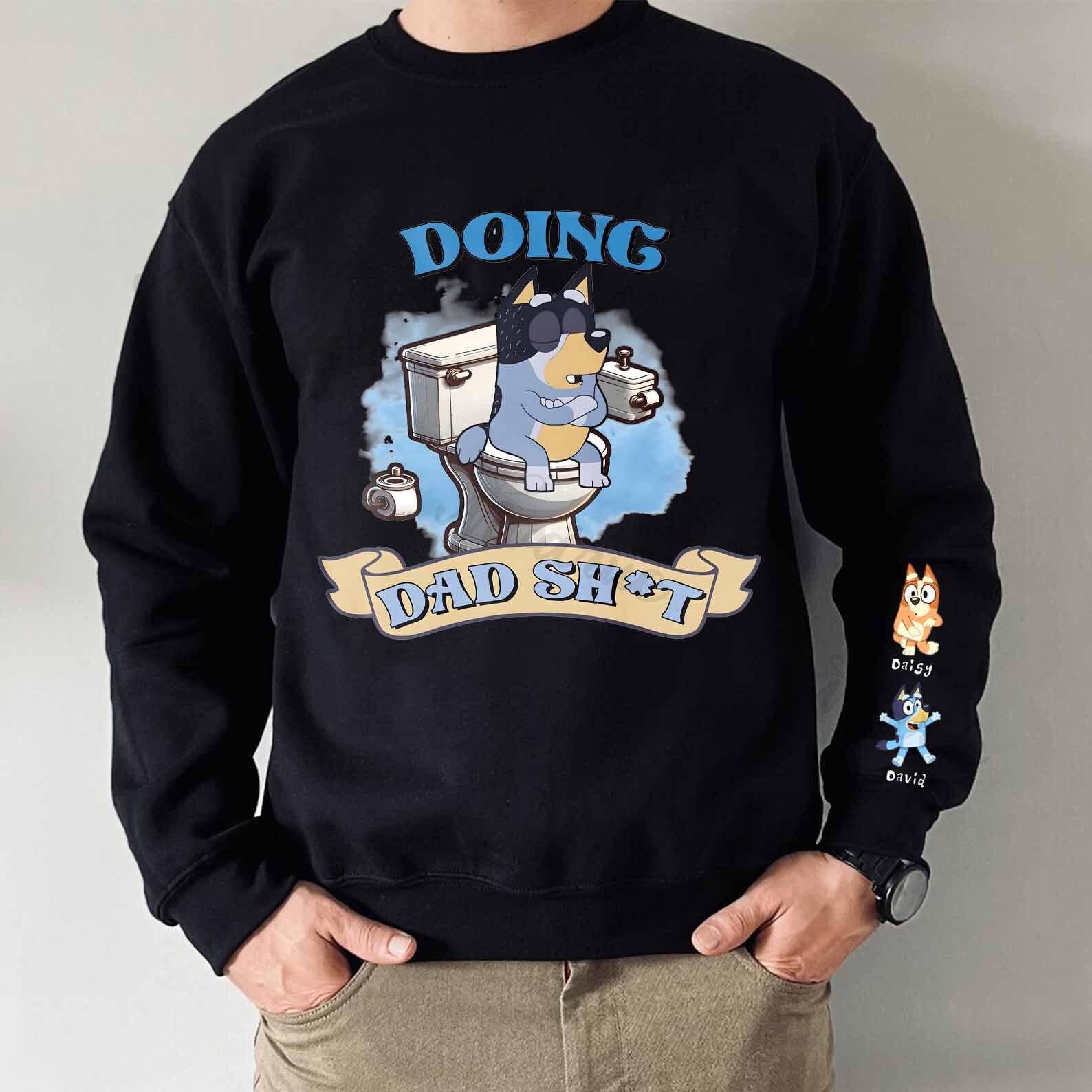 Custom Doing Dad Sh*t Sweatshirt with Kid's Name on Sleeve