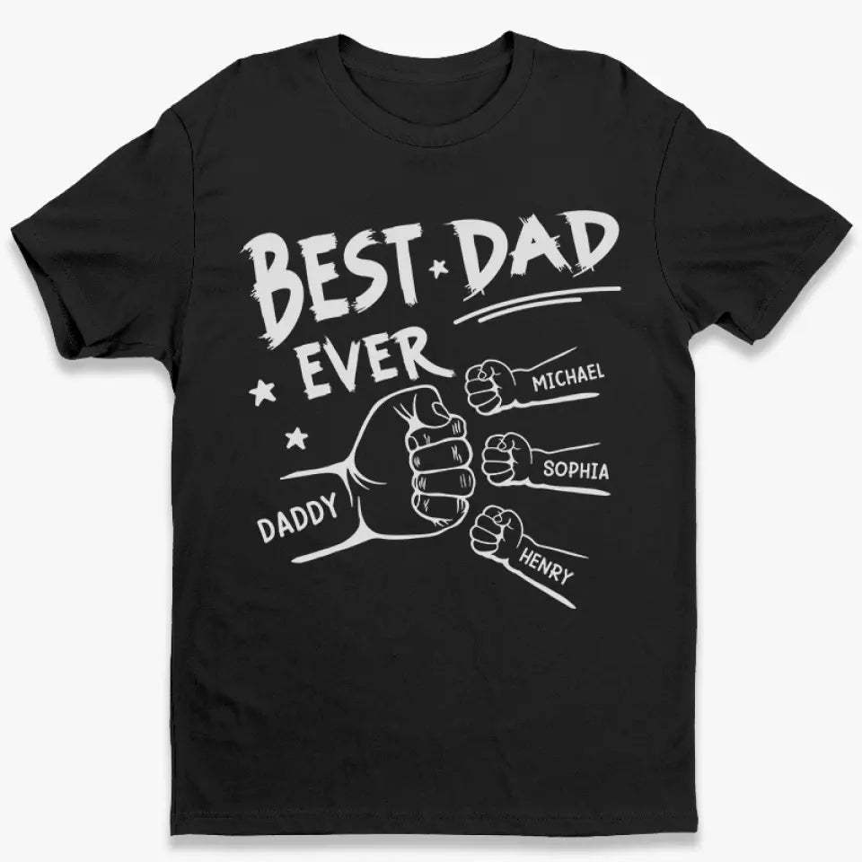 The Best Dad Ever - Family Personalized Custom UnisexT- shirt, Hoodie, Sweatshirt - Father's Day, Birthday Gift FoDad