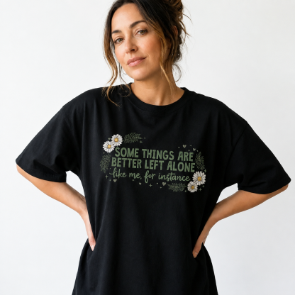 Some Things Are Better Left Alone Floral Graphic Introvert Tee