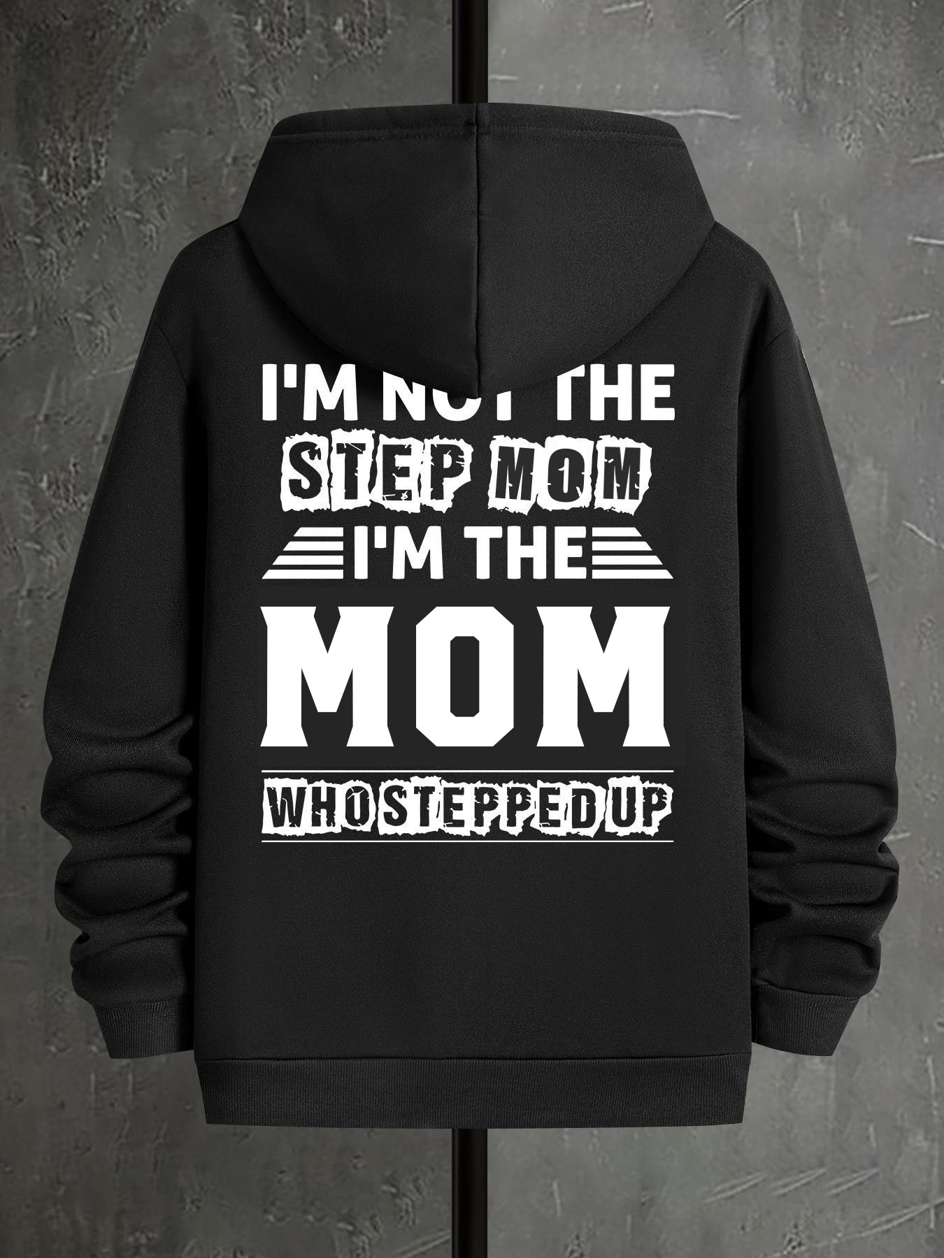 I'm Not The Step Dad/Mom I'm The Dad/Mom That Stepped Up T-shirt