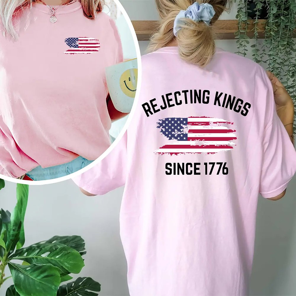 Rejecting Kings Since 1776 Protest Shirt