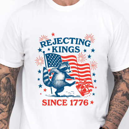 Rejecting Kings Shirt, Since 1776 Shirt