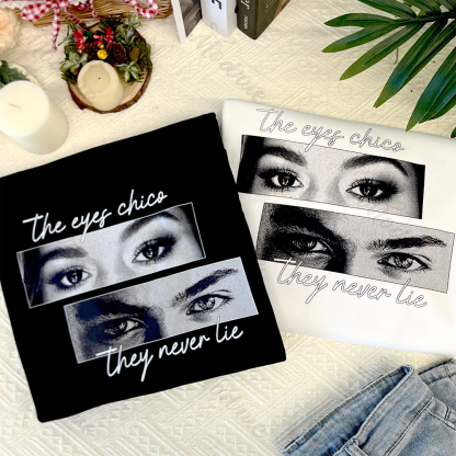 Personalized The Eyes Chico They Never Lie Couple Tees