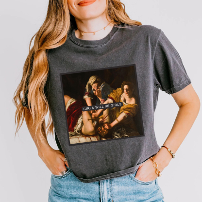 Girls Will Be Girls Shirt