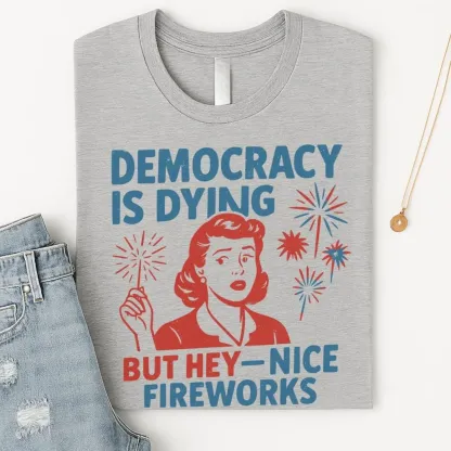 Democracy Is Dying T-shirt