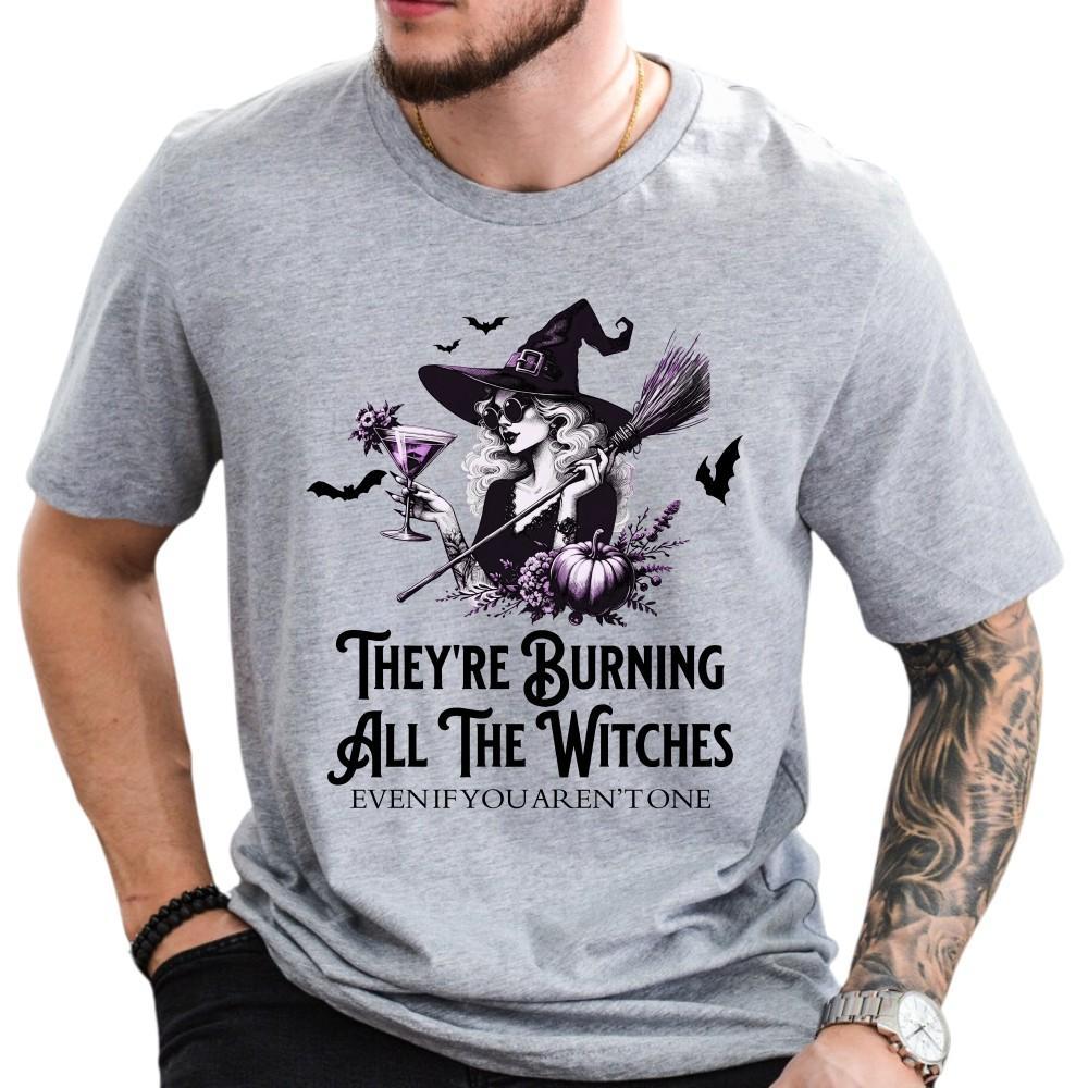They Are Burning All The Witches T-Shirt, Even If Are Not One Shirt
