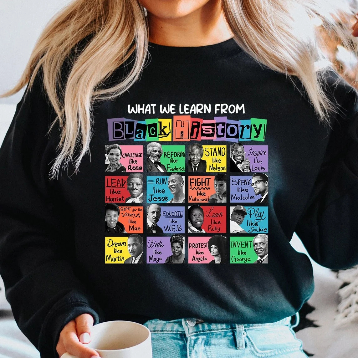 What We Learn From Black History Black Lives Matter Sweatshirt