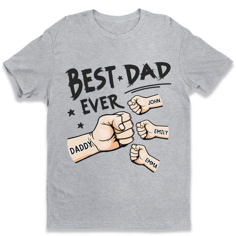 The Best Dad Ever - Family Personalized Custom UnisexT- shirt, Hoodie, Sweatshirt - Father's Day, Birthday Gift For Dad