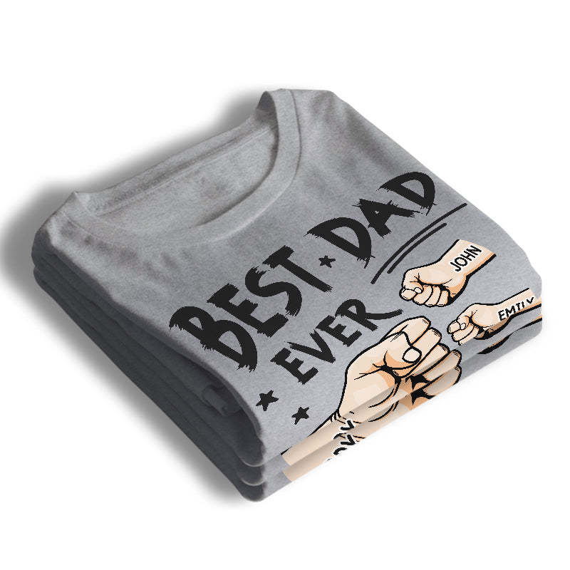 The Best Dad Ever - Family Personalized Custom UnisexT- shirt, Hoodie, Sweatshirt - Father's Day, Birthday Gift FoDad
