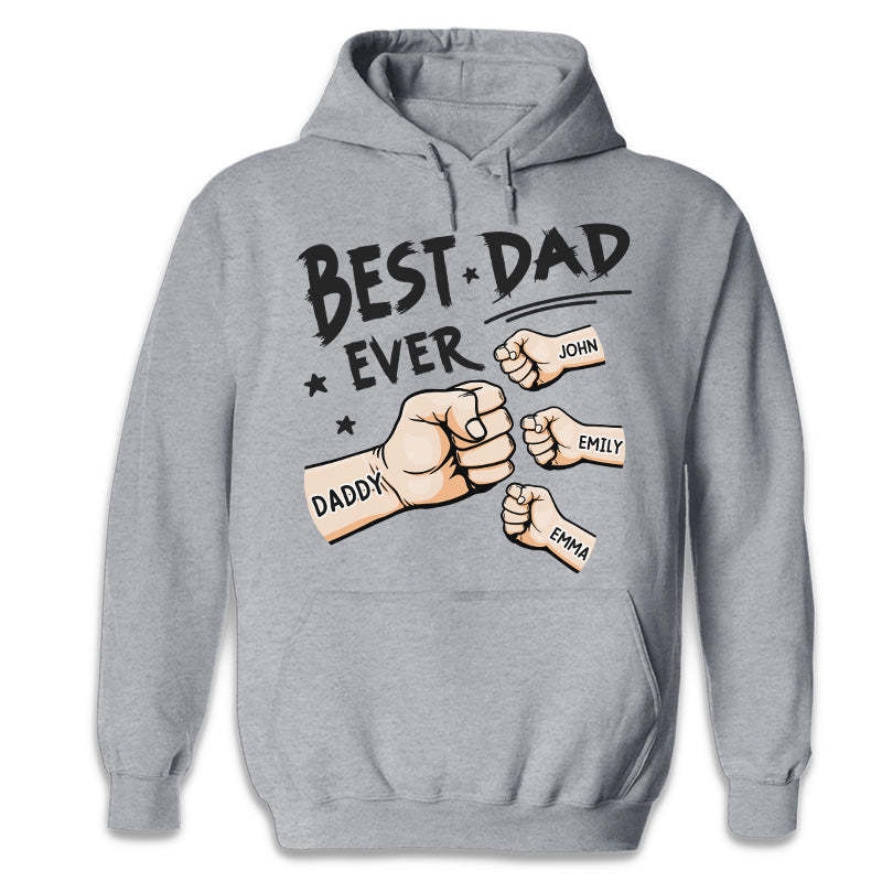 The Best Dad Ever - Family Personalized Custom UnisexT- shirt, Hoodie, Sweatshirt - Father's Day, Birthday Gift FoDad