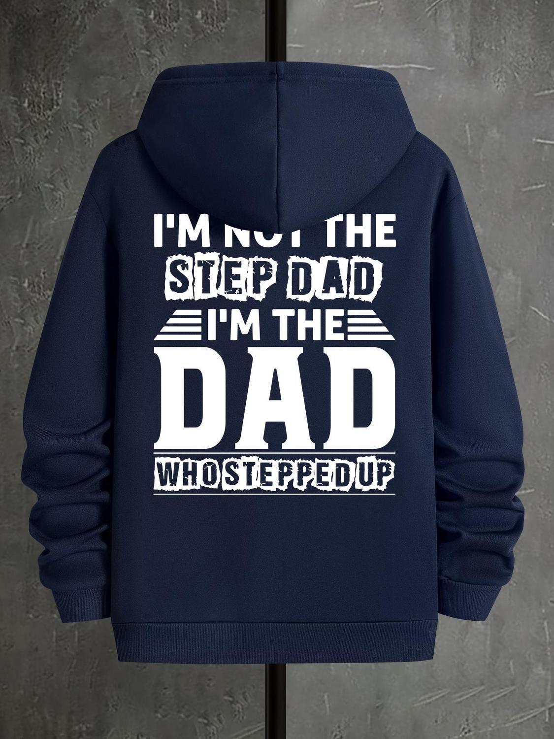 I'm Not The Step Dad I'm The Dad That Stepped Up Men's T-shirt