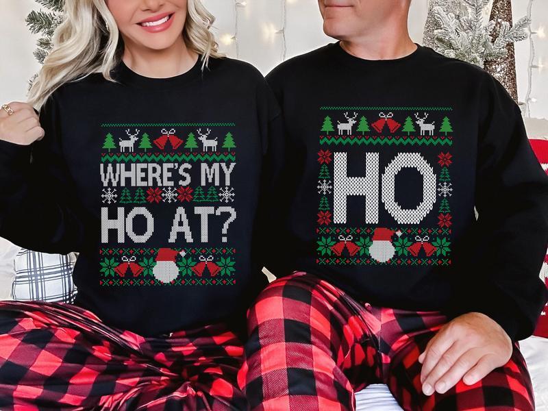 Where’s My Ho At & Ho Ugly Funny Couples Christmas Sweatshirt