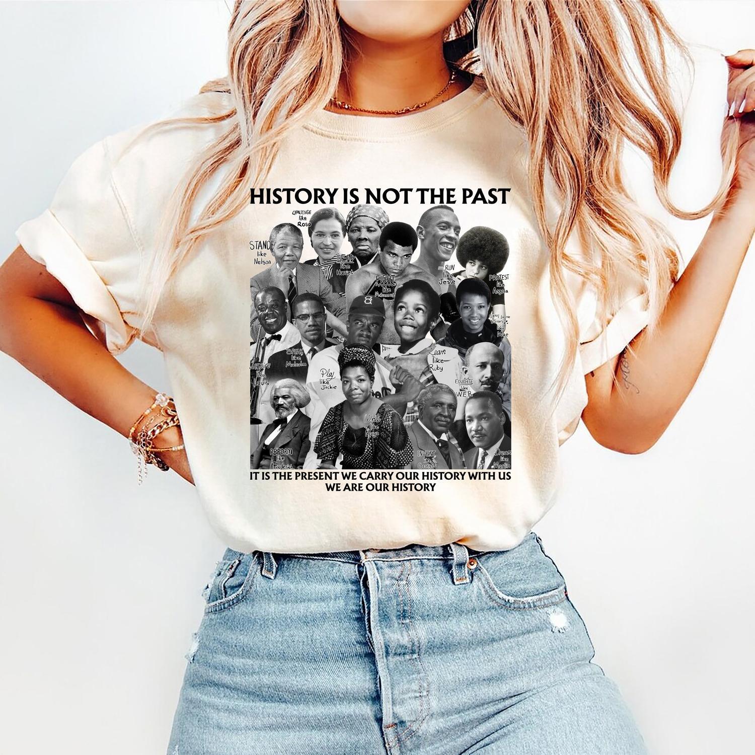 Black History Month Shirt, History is Not The Past Sweater