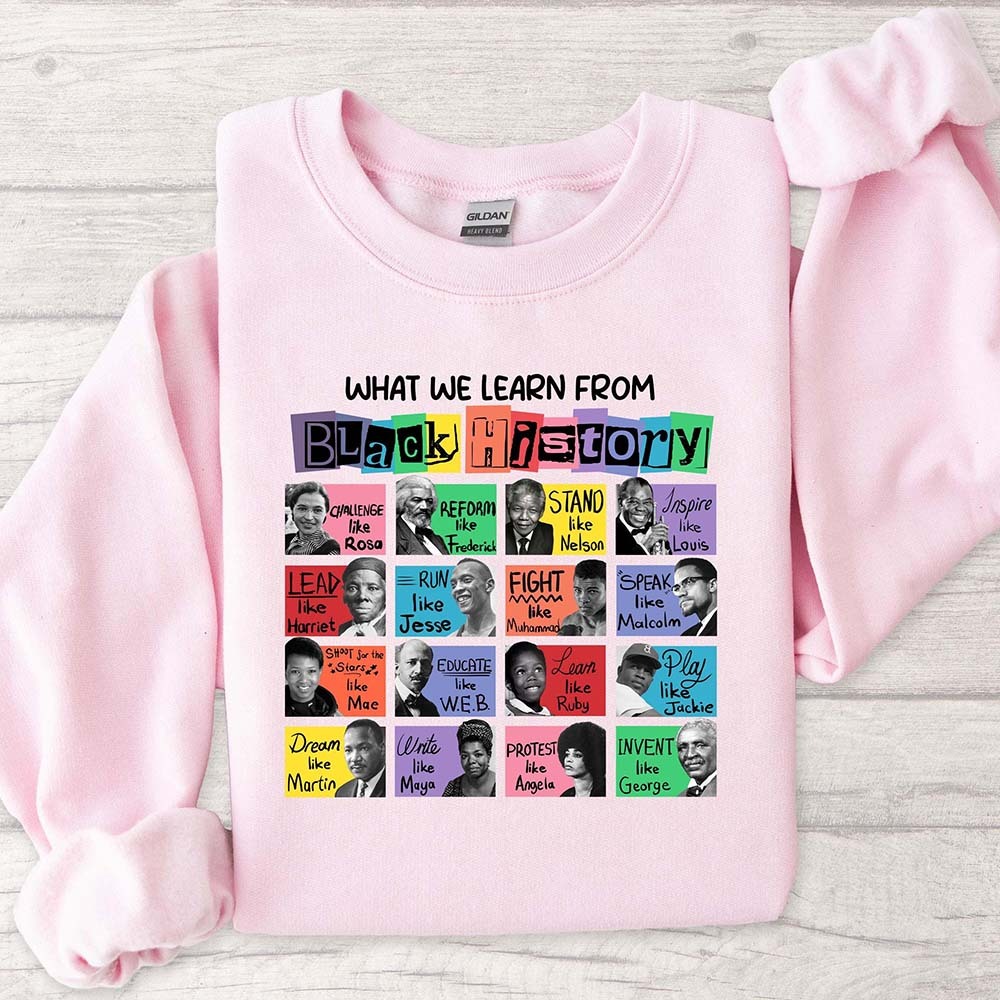 What We Learn From Black History Black Lives Matter Sweatshirt