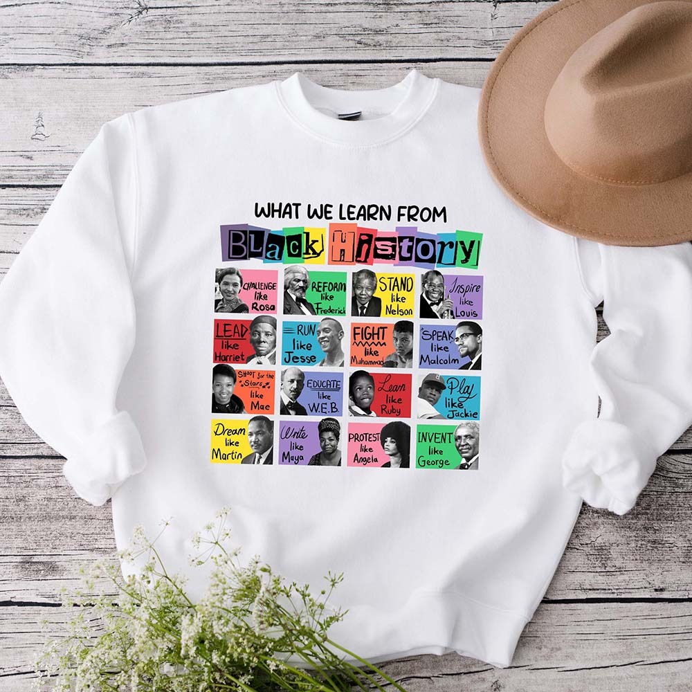 What We Learn From Black History Black Lives Matter Sweatshirt